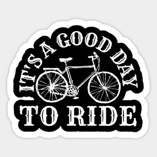 It'S A Good Day To Ride Mountain Biking Cycling Bikepacking Sticker